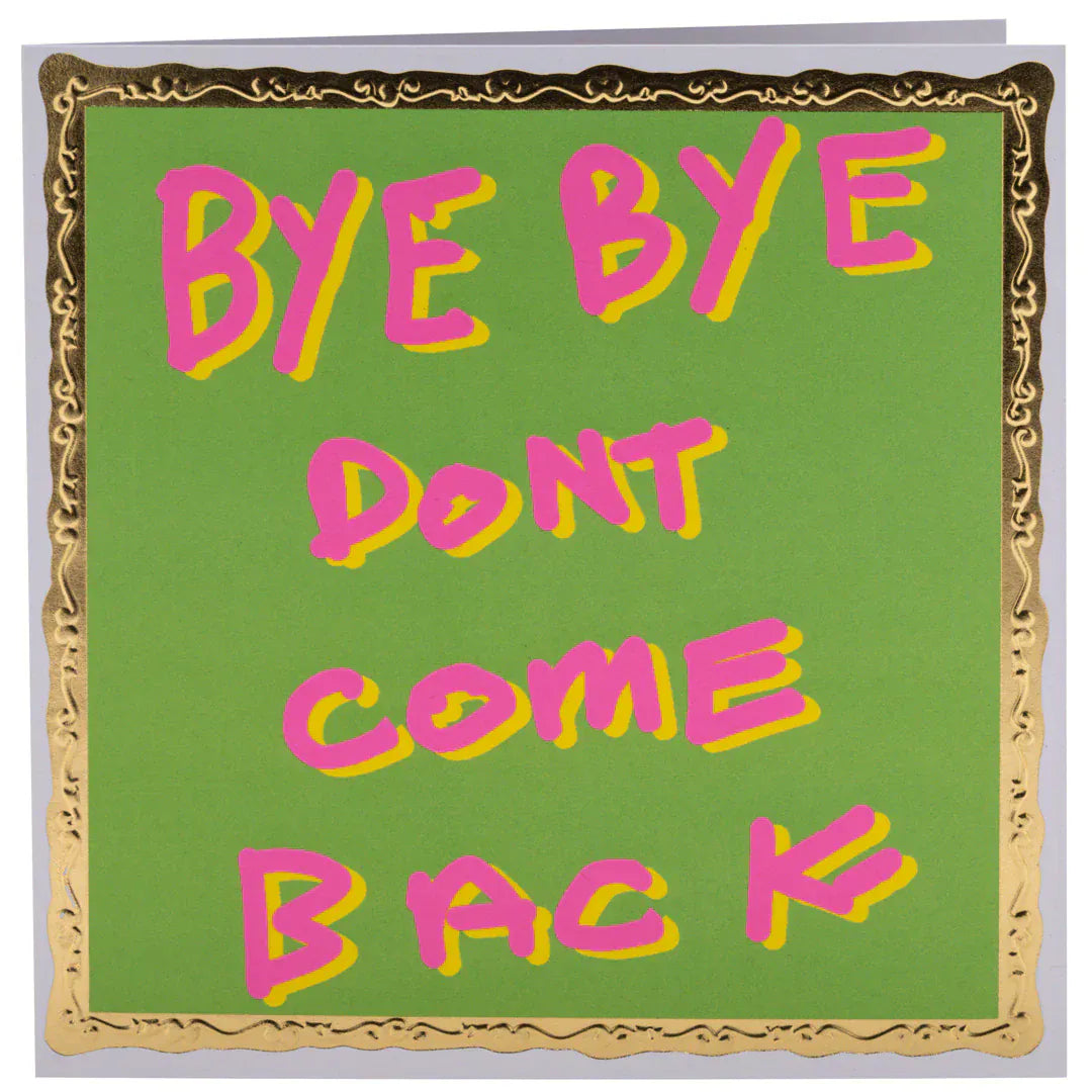 ARTHOUSE UNLIMITED Greetings Cards Bye Bye Don't Come Back, Leaving Card