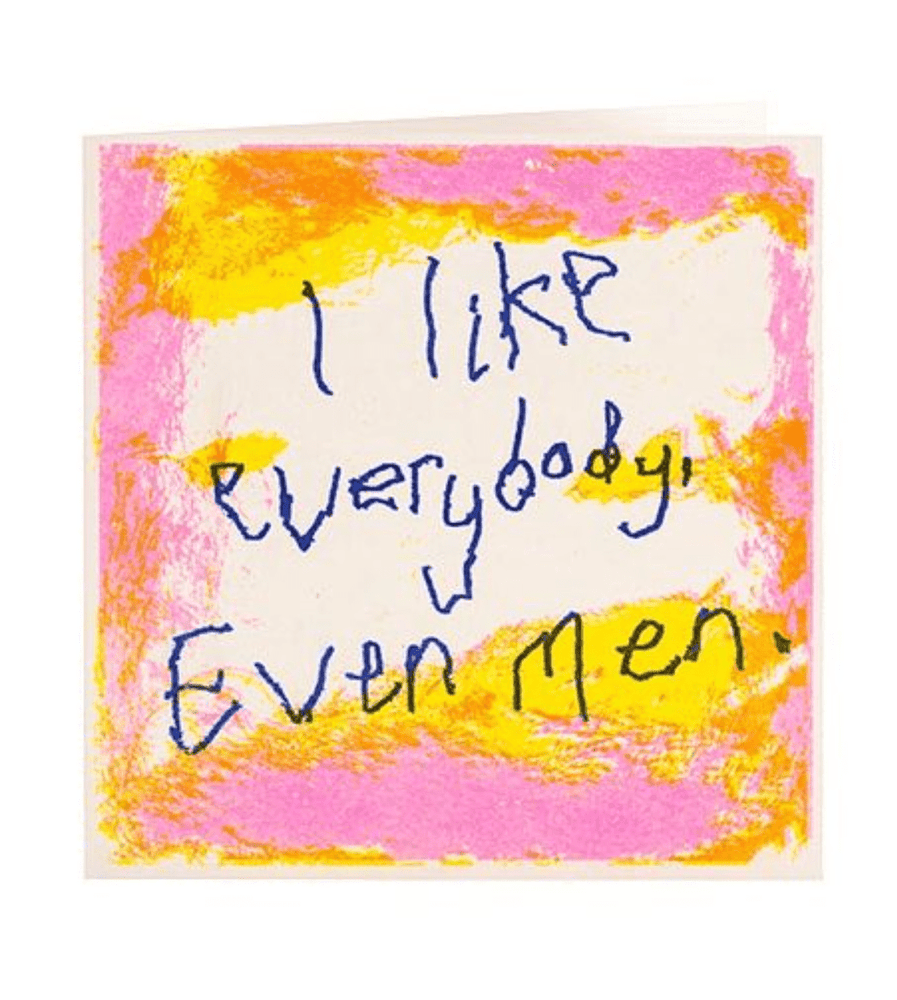 I Like Everybody, Even Men Card