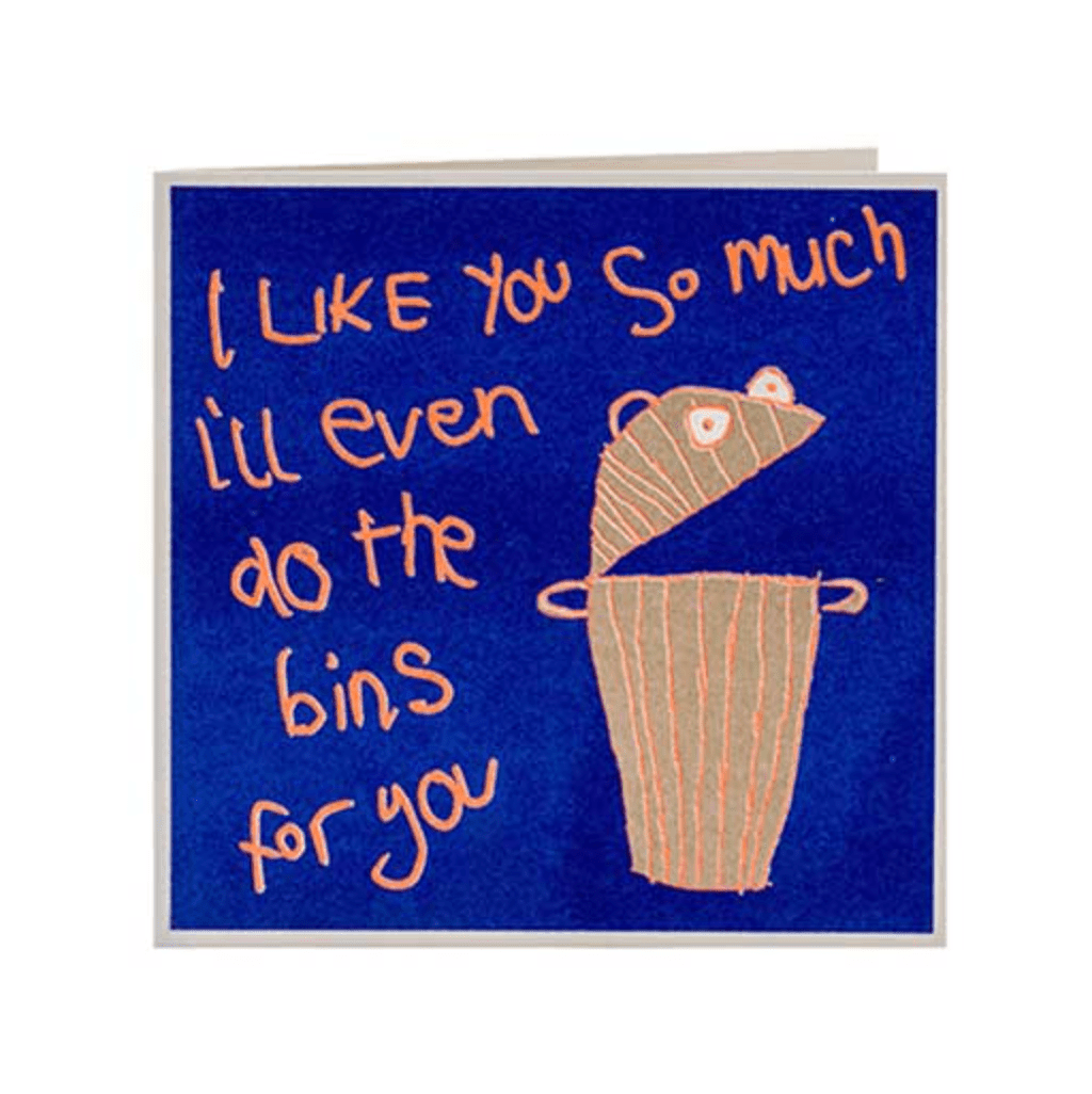 ARTHOUSE UNLIMITED Gifts I Like You So Much I'll Even Do The Bins For You Card